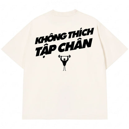 Áo Thun Không Thích Tập Chân